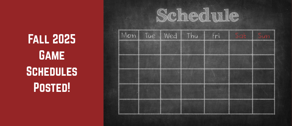 Fall 2025 - Game Schedules Posted!