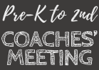Coaches' Meeting (Pre-K - 2nd)