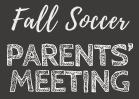 Fall Soccer Parents' Meeting